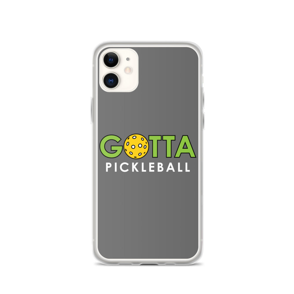 iPhone Case: GOTTA PICKLEBALL GRAY