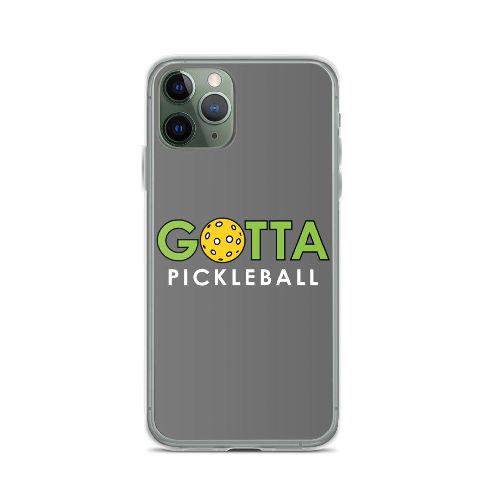 iPhone Case: GOTTA PICKLEBALL GRAY