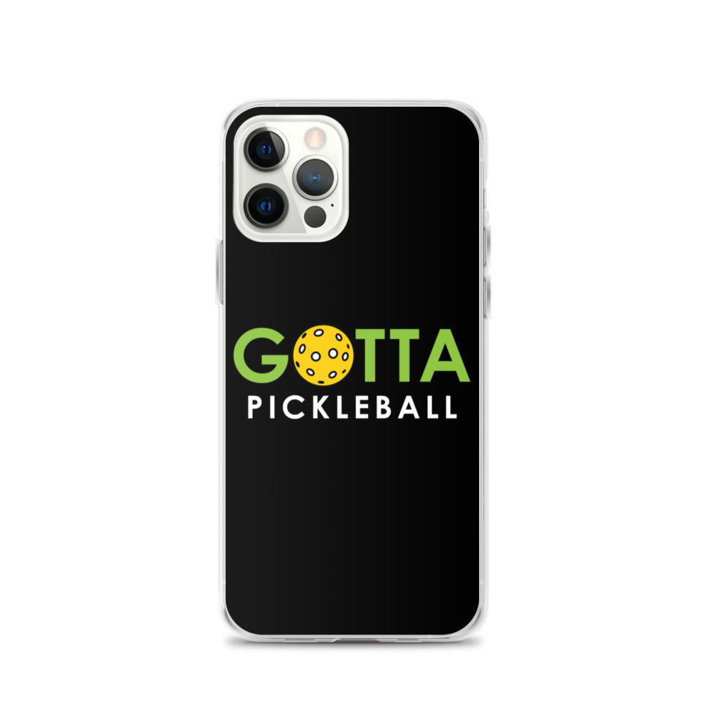 iPhone Case: GOTTA PICKLEBALL BLACK
