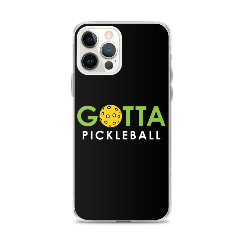 iPhone Case: GOTTA PICKLEBALL BLACK