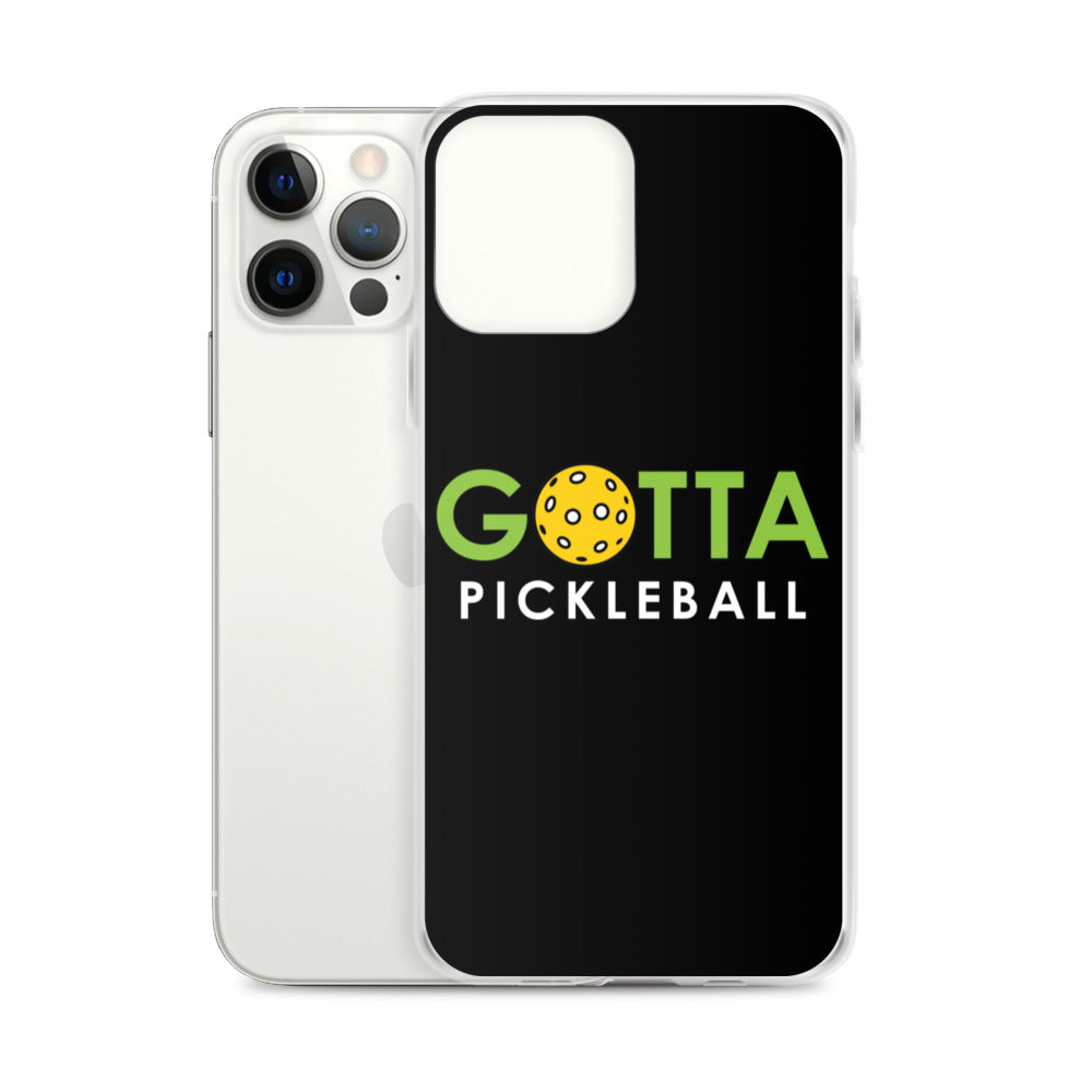 iPhone Case: GOTTA PICKLEBALL BLACK