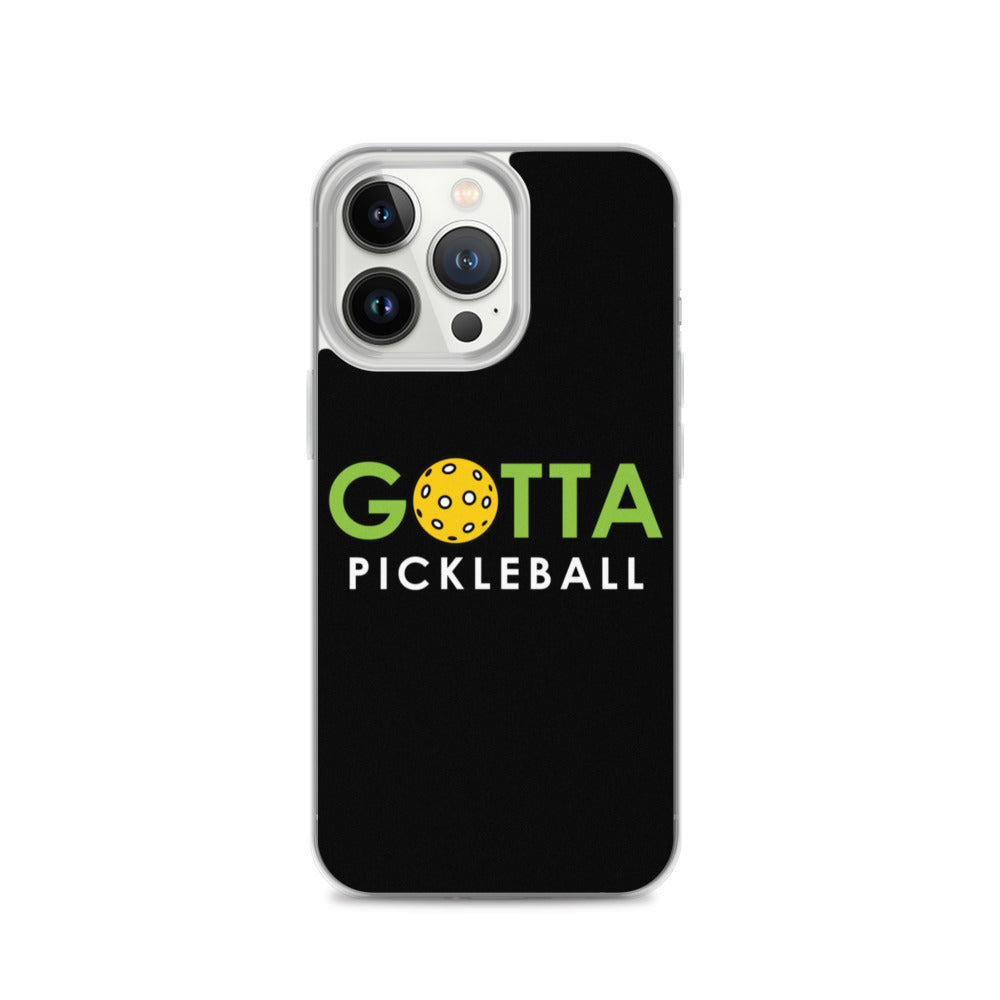 iPhone Case: GOTTA PICKLEBALL BLACK