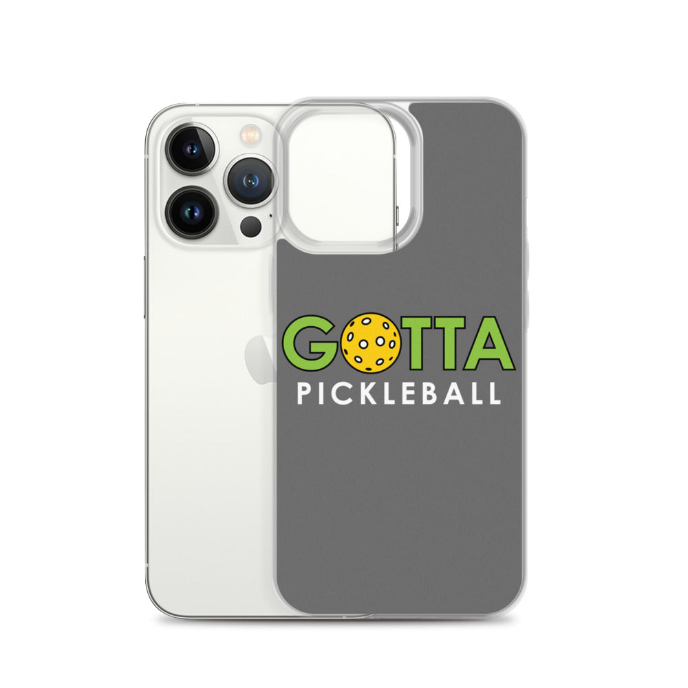 iPhone Case: GOTTA PICKLEBALL GRAY