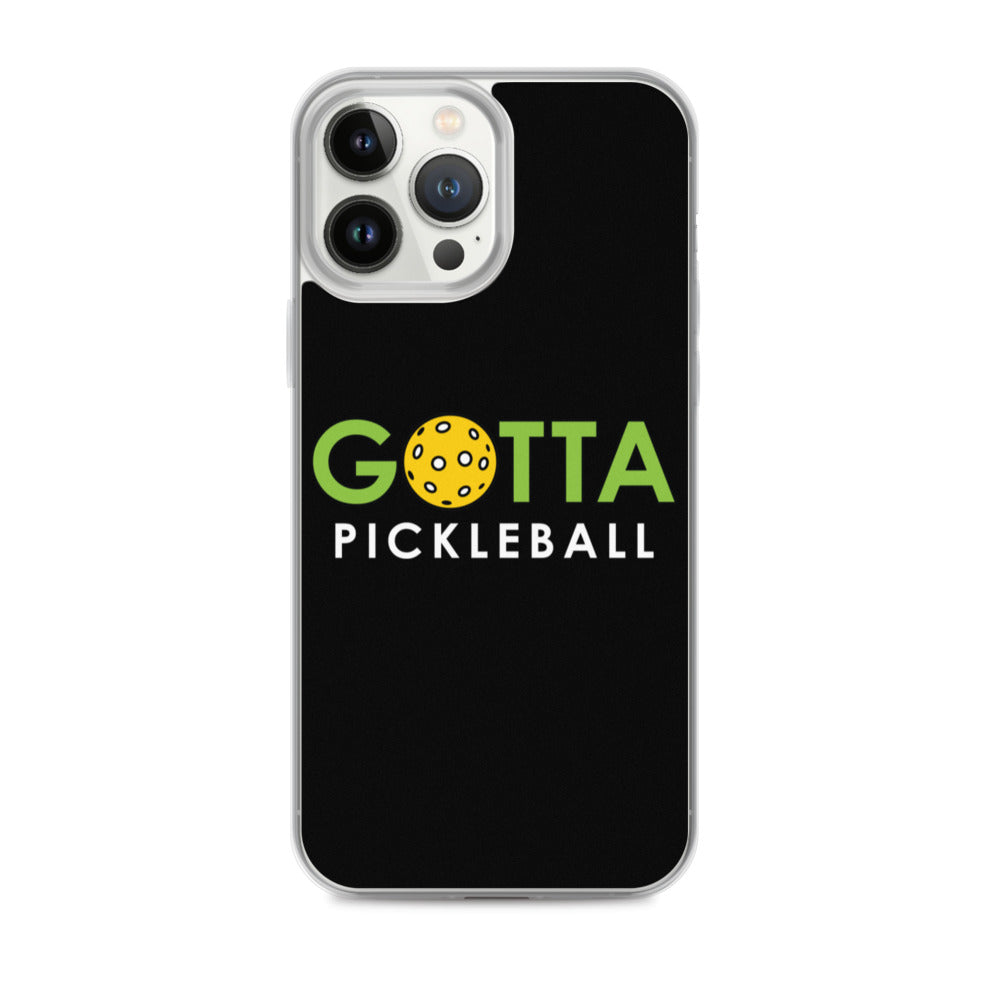 iPhone Case: GOTTA PICKLEBALL BLACK