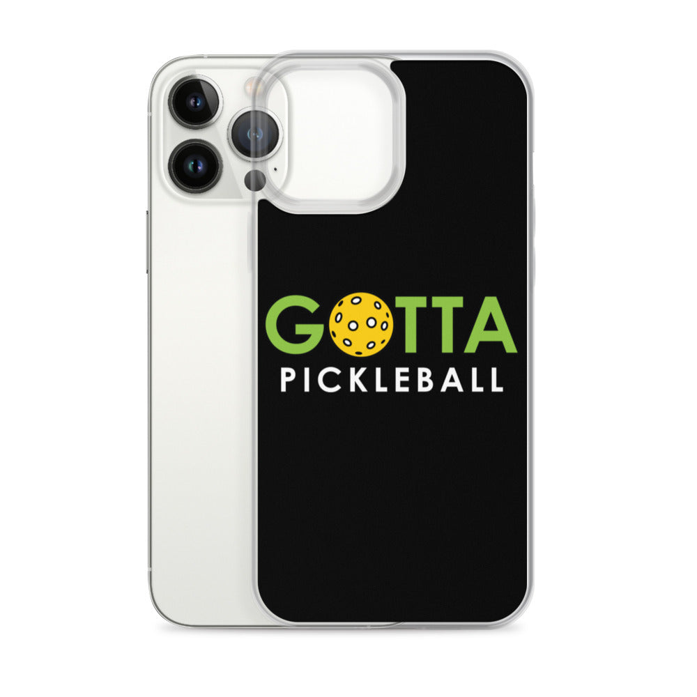iPhone Case: GOTTA PICKLEBALL BLACK