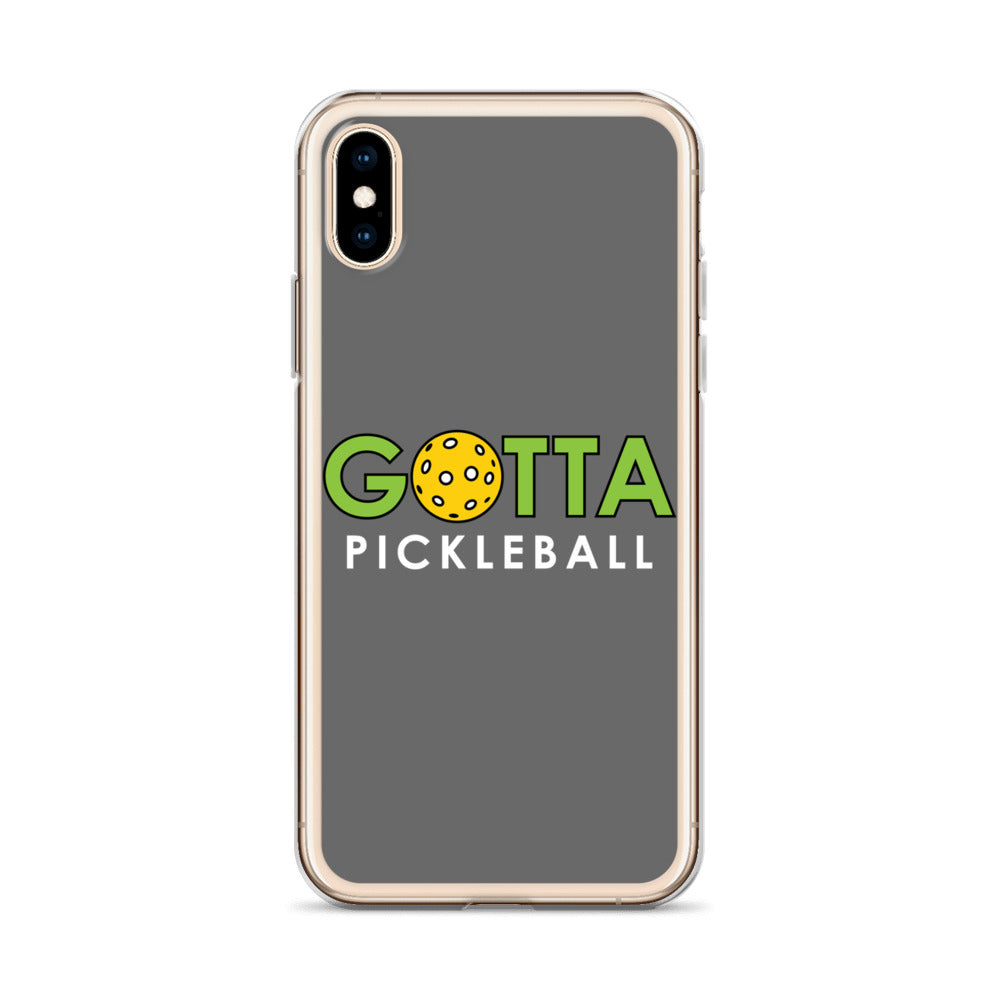 iPhone Case: GOTTA PICKLEBALL GRAY