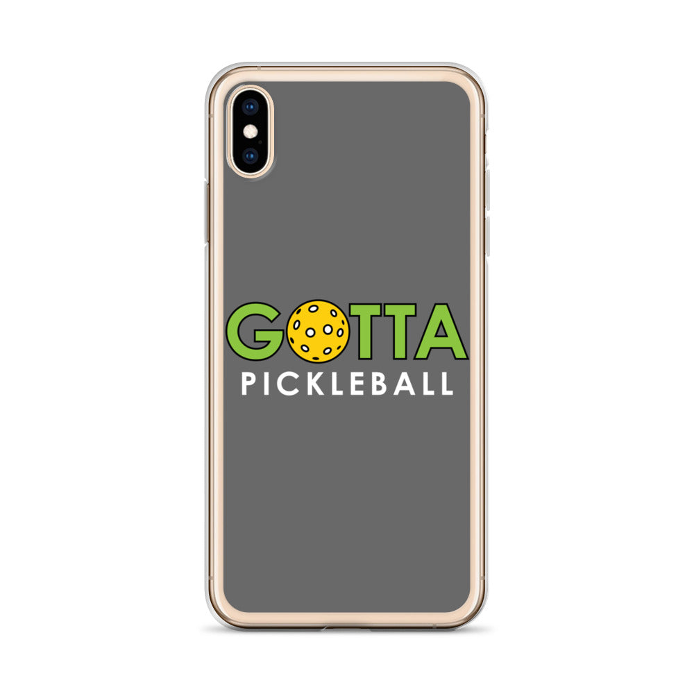 iPhone Case: GOTTA PICKLEBALL GRAY