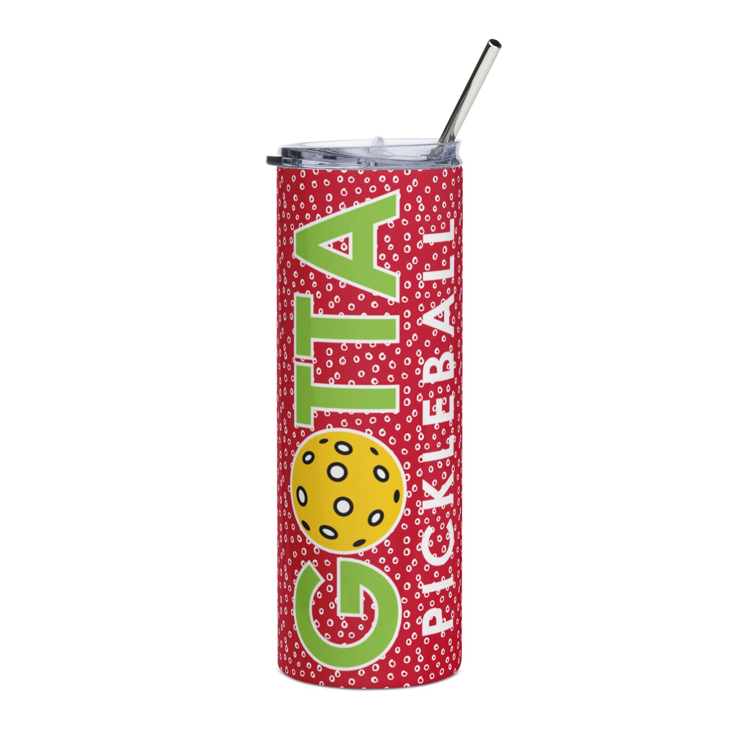 Stainless Steel Tumbler: GOTTA PICKLEBALL RED & WHITE