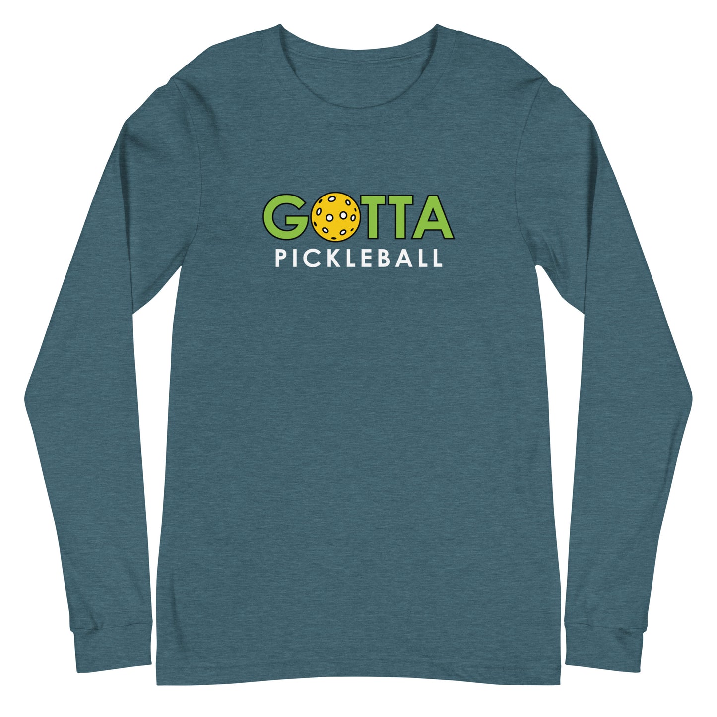 Unisex Long Sleeve Tee: GOTTA PICKLEBALL (more colors)