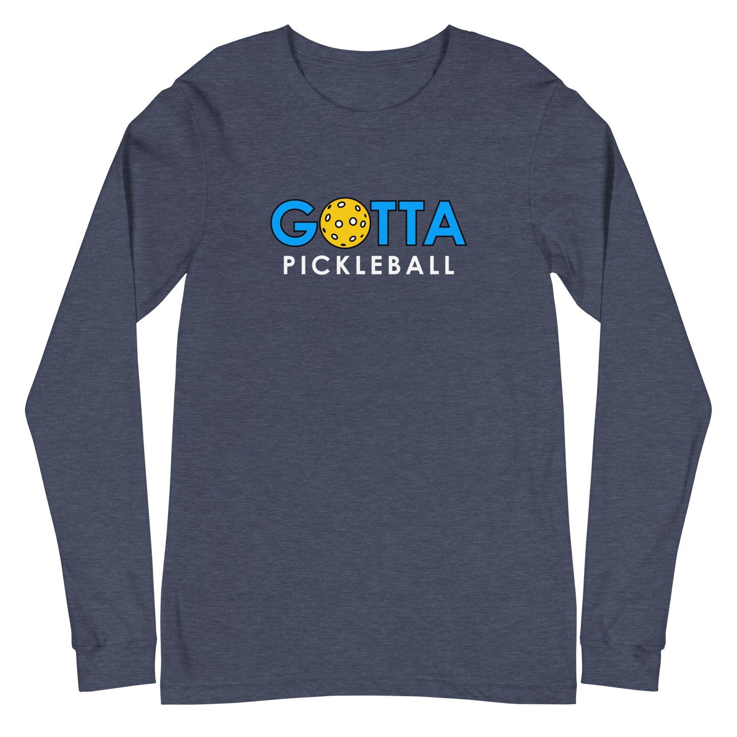Unisex Long Sleeve Tee: GOTTA PICKLEBALL BLUE LOGO (more colors)