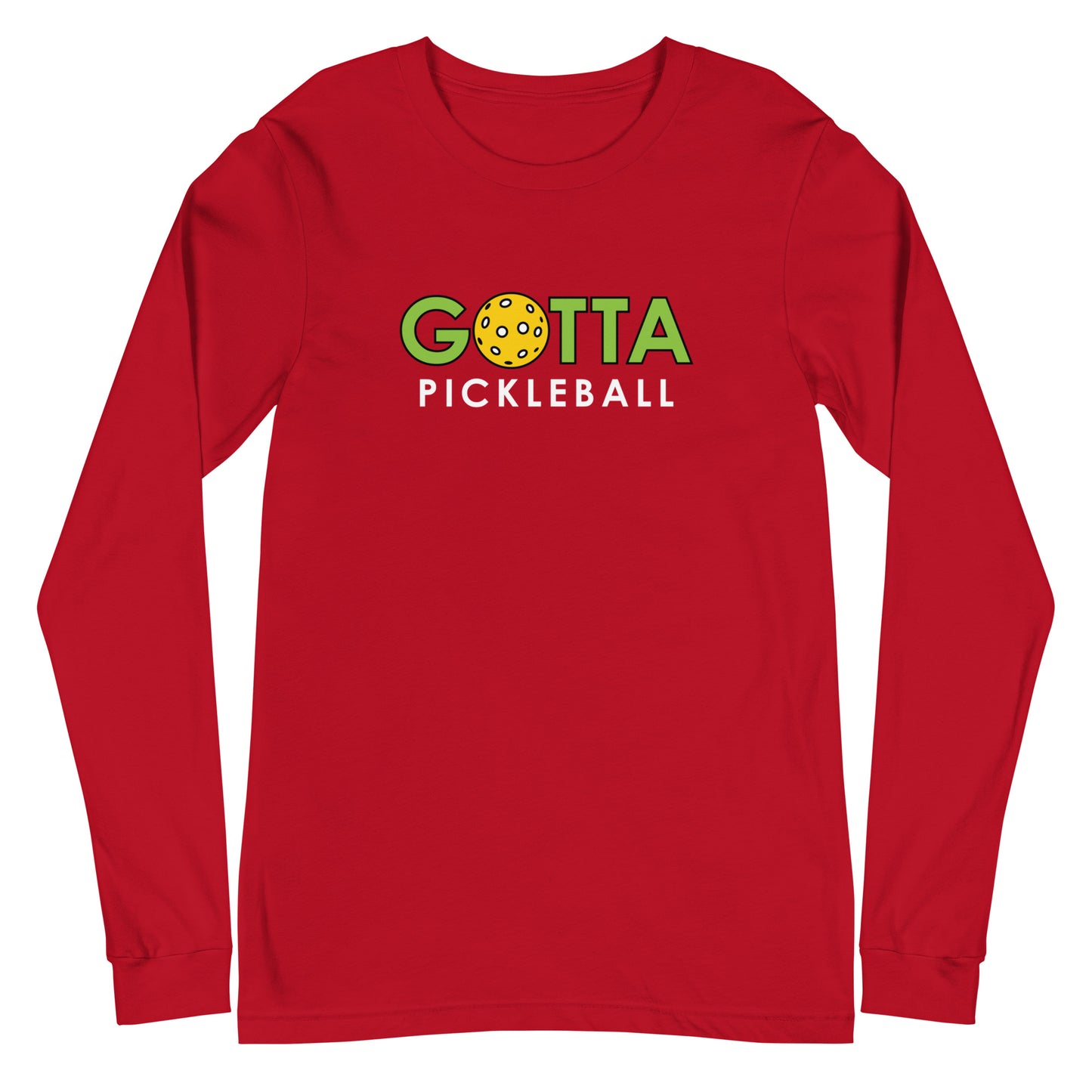 Unisex Long Sleeve Tee: GOTTA PICKLEBALL (more colors)