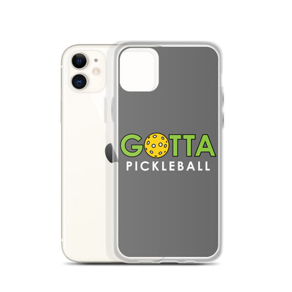 iPhone Case: GOTTA PICKLEBALL GRAY