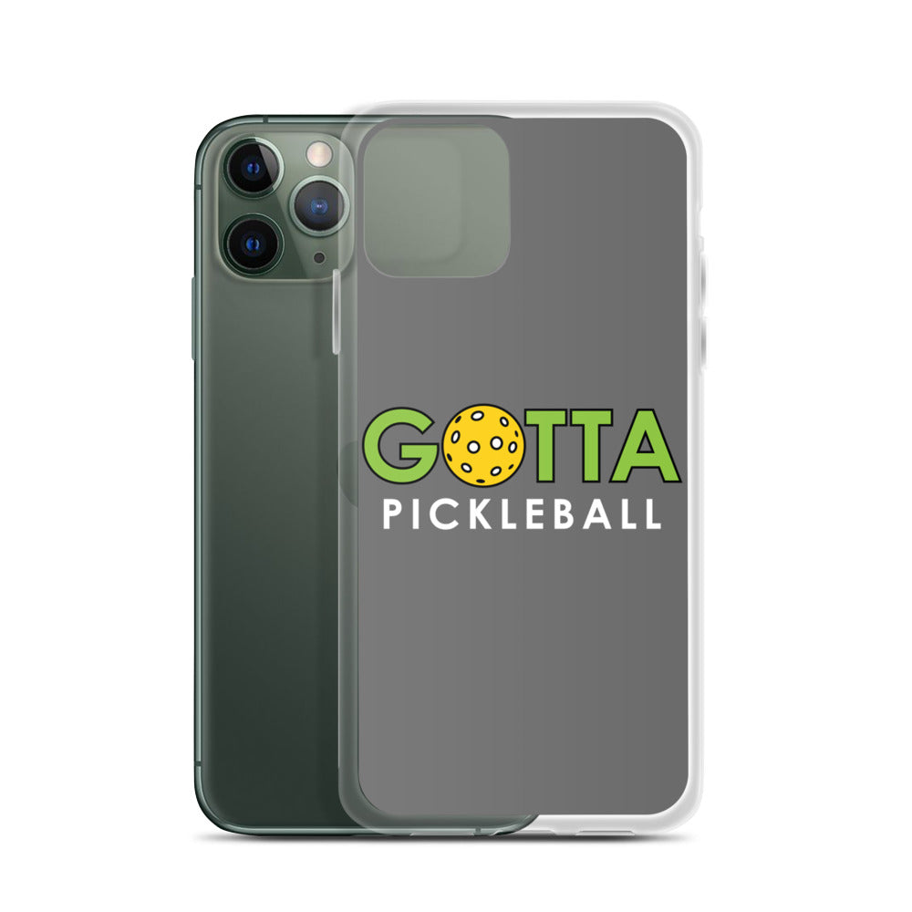 iPhone Case: GOTTA PICKLEBALL GRAY