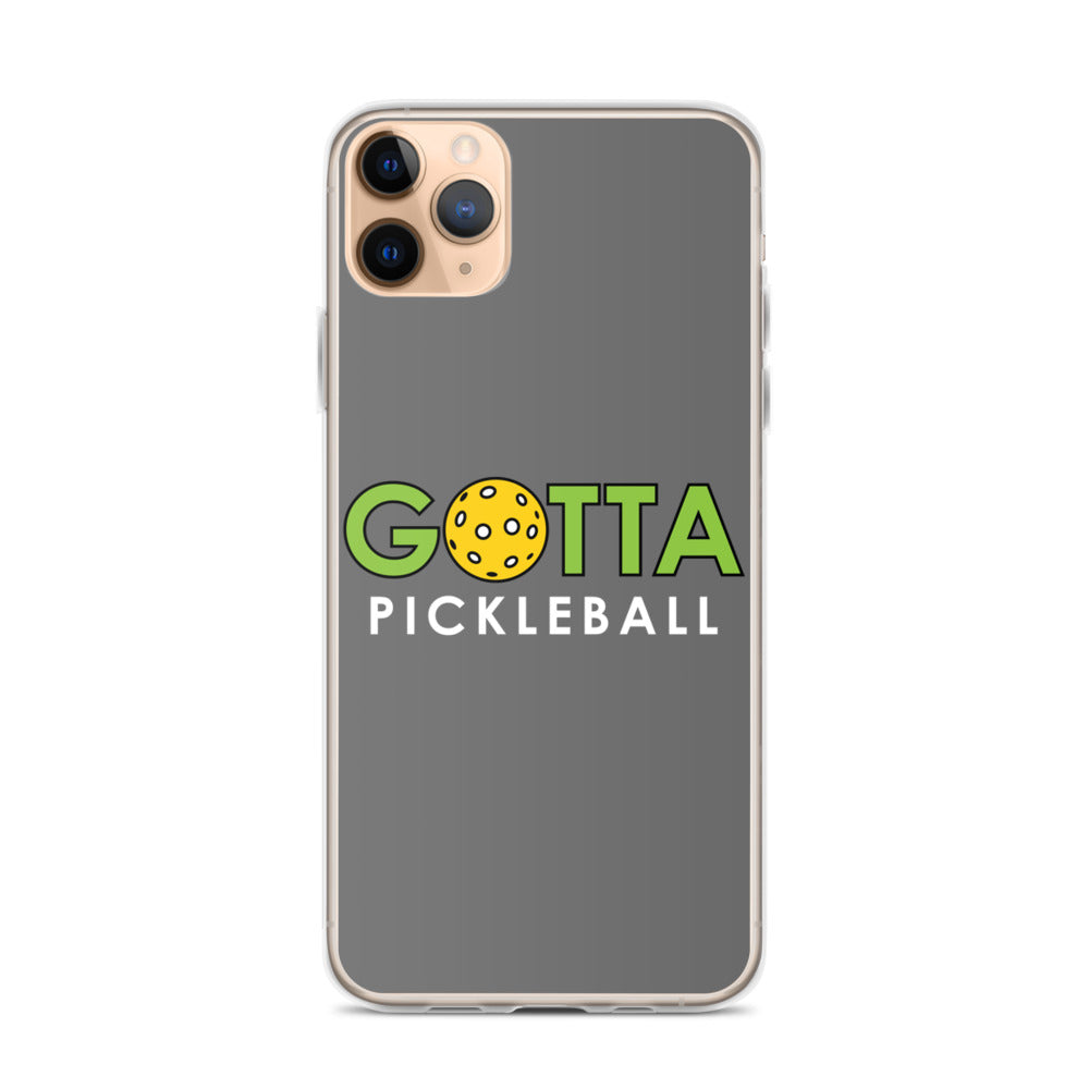 iPhone Case: GOTTA PICKLEBALL GRAY