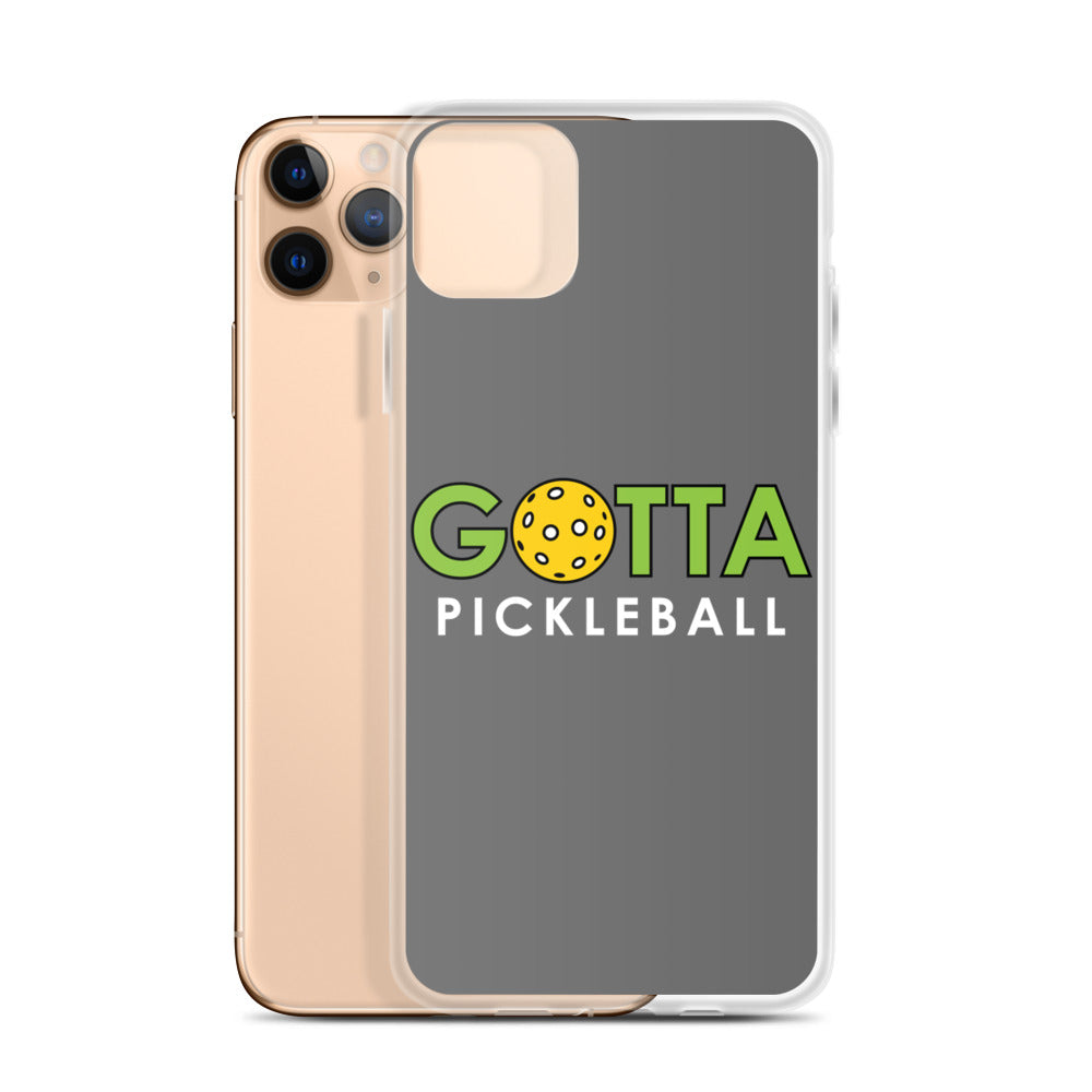 iPhone Case: GOTTA PICKLEBALL GRAY