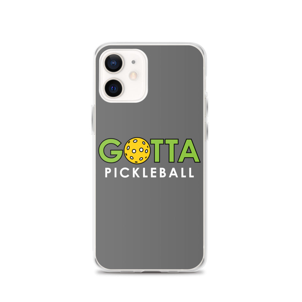 iPhone Case: GOTTA PICKLEBALL GRAY