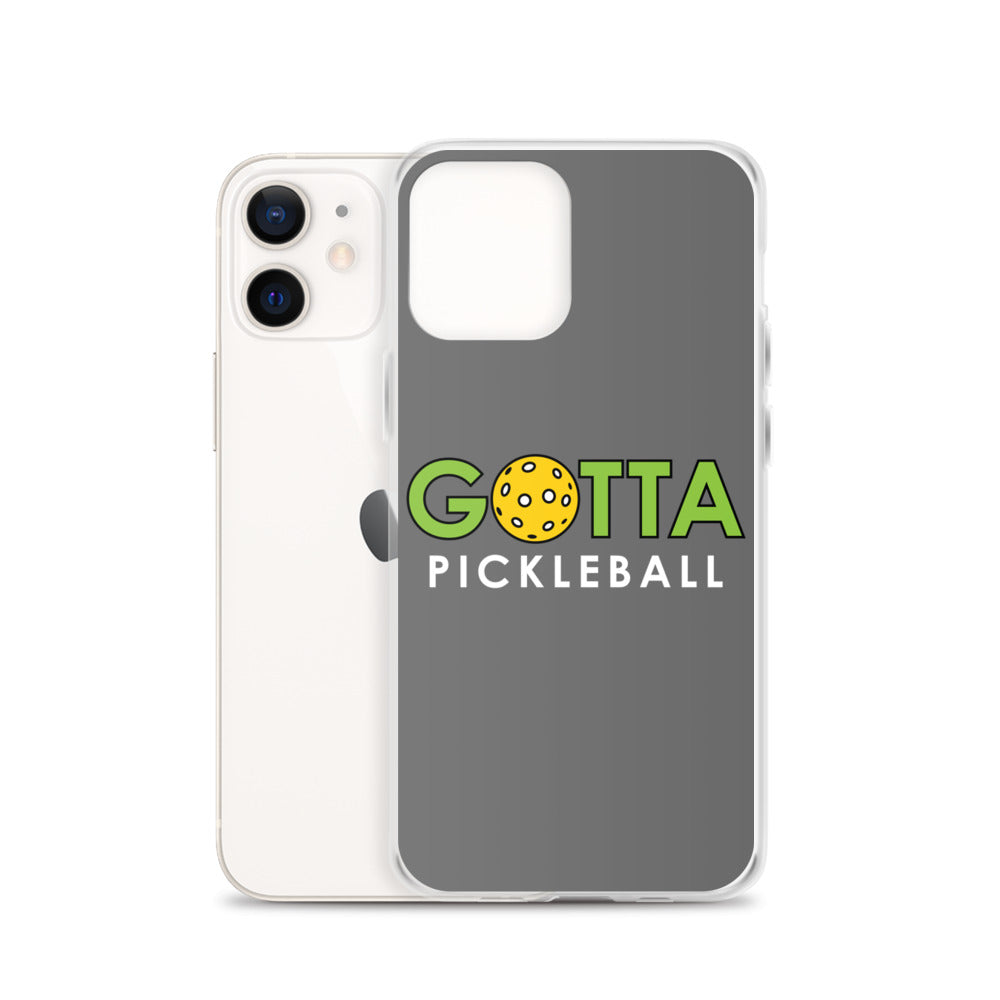 iPhone Case: GOTTA PICKLEBALL GRAY