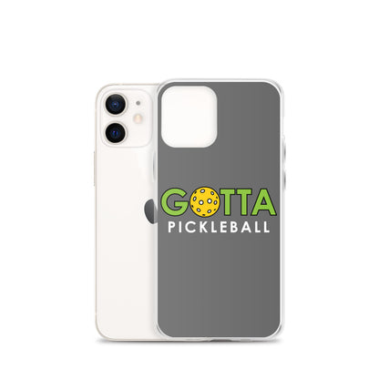 iPhone Case: GOTTA PICKLEBALL GRAY