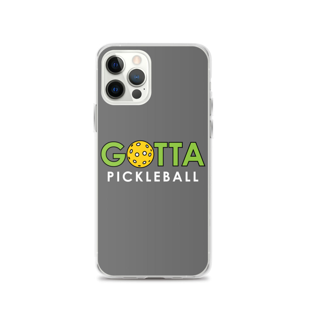 iPhone Case: GOTTA PICKLEBALL GRAY