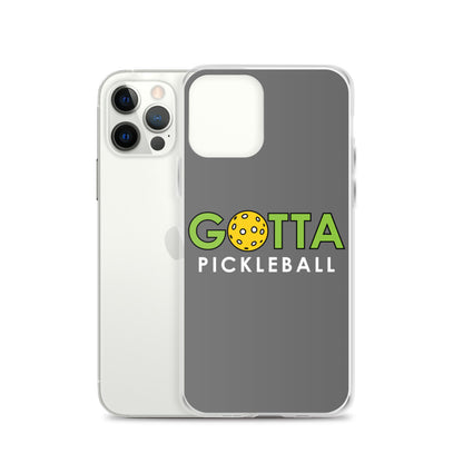 iPhone Case: GOTTA PICKLEBALL GRAY