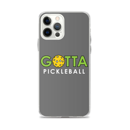 iPhone Case: GOTTA PICKLEBALL GRAY