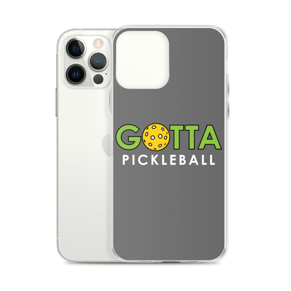 iPhone Case: GOTTA PICKLEBALL GRAY