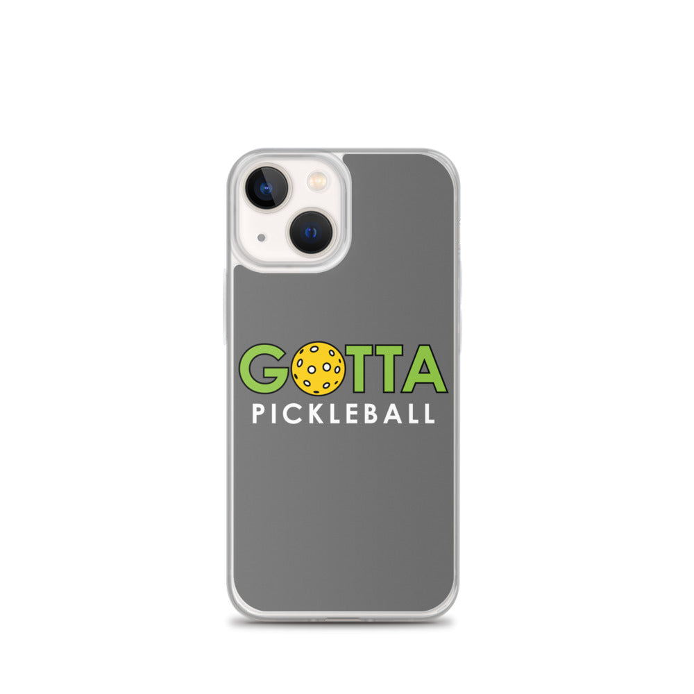 iPhone Case: GOTTA PICKLEBALL GRAY