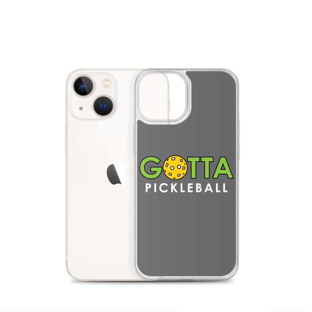 iPhone Case: GOTTA PICKLEBALL GRAY