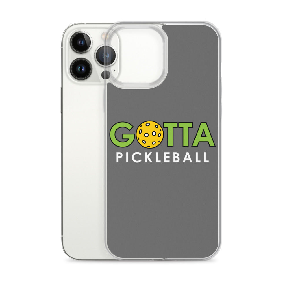 iPhone Case: GOTTA PICKLEBALL GRAY