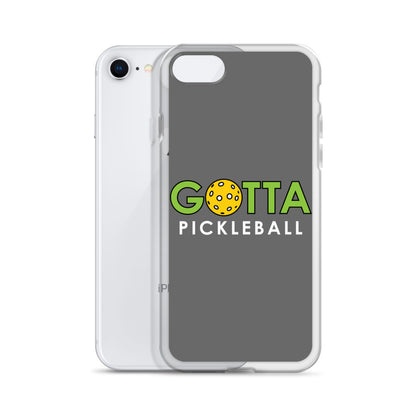 iPhone Case: GOTTA PICKLEBALL GRAY