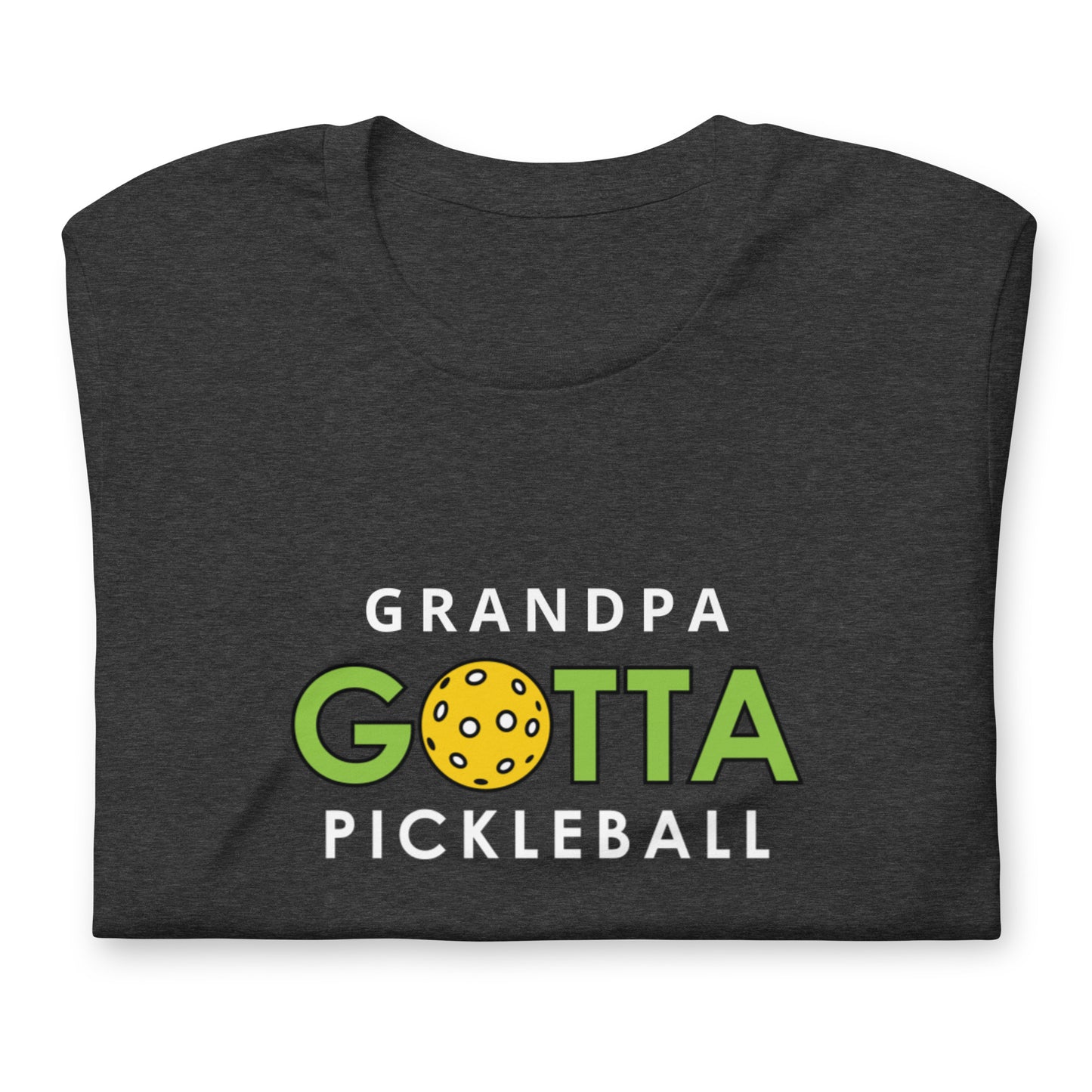 Classic T-Shirt: GRANDPA GOTTA PICKLEBALL (more colors)