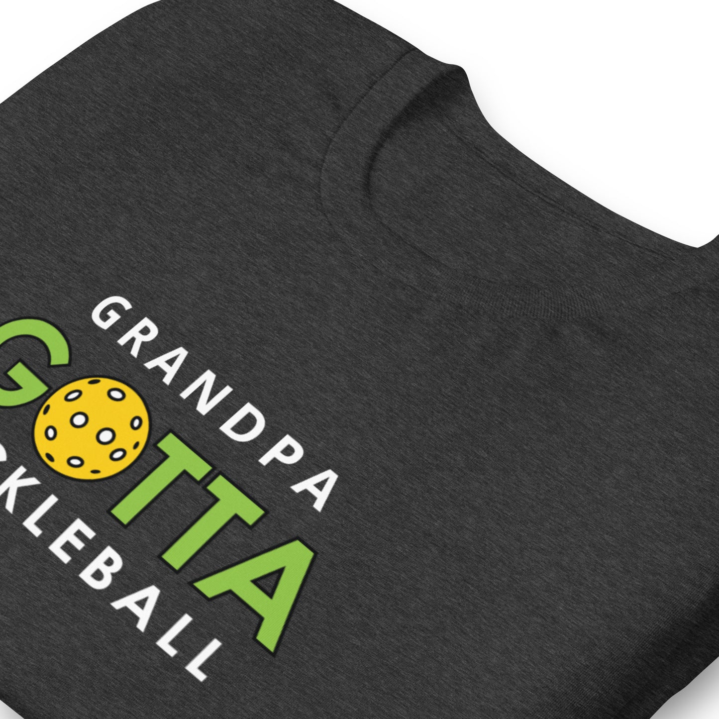 Classic T-Shirt: GRANDPA GOTTA PICKLEBALL (more colors)