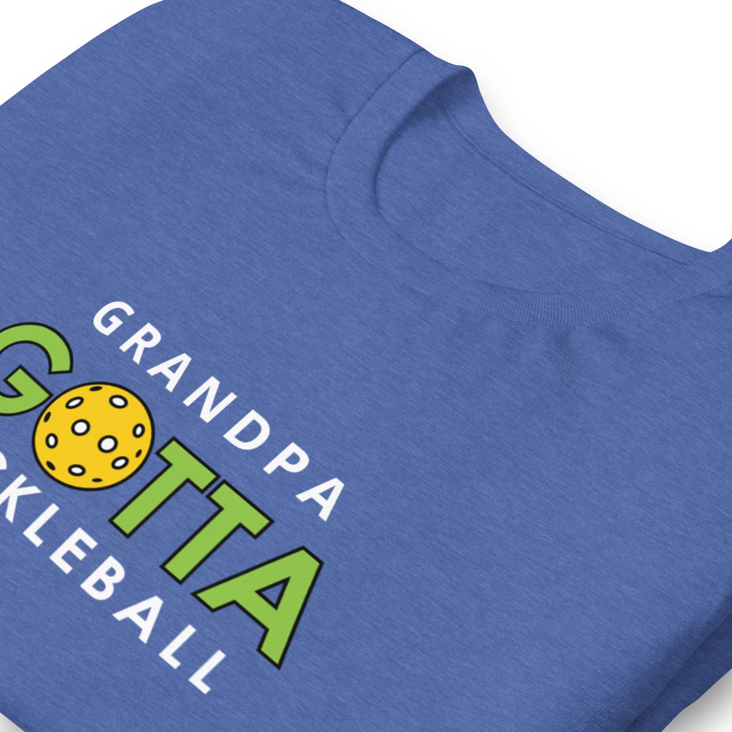 Classic T-Shirt: GRANDPA GOTTA PICKLEBALL (more colors)